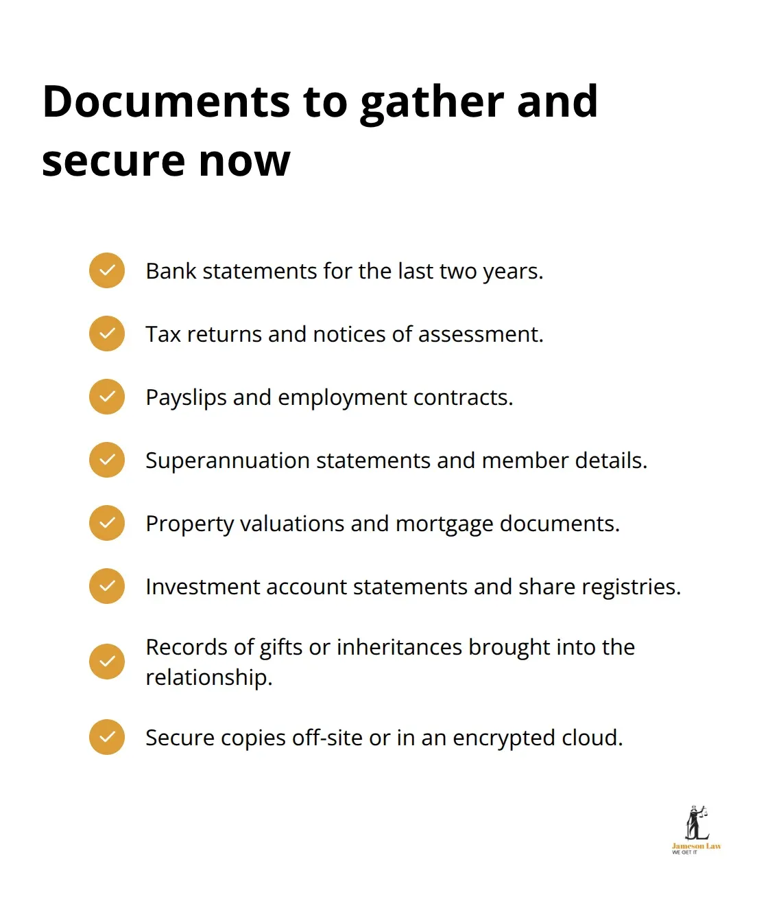 Checklist of key financial and legal documents to collect during separation in Australia. - questions to ask lawyer about separation australia